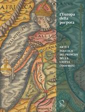 L'Europa della porpora. Arte e politica dei principi della Chiesa (1564-1605). Ediz. italiana e inglese