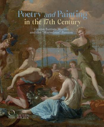 Poetry and painting in the 17th century. Giovan Battista Marino and the «marvelous» passion. Ediz. illustrata  - Libro Officina Libraria 2024, Cataloghi di mostre | Libraccio.it