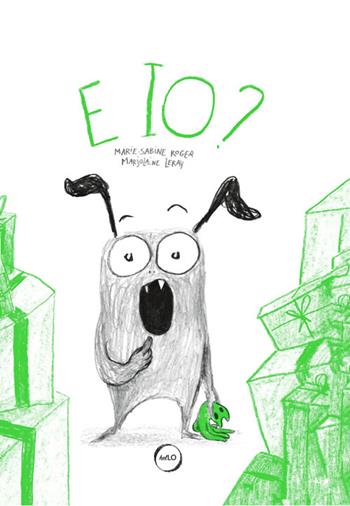 E io? Ediz. a colori - Marie-Sabine Roger, Marjolaine Leray - Libro LO editions 2025, helLO | Libraccio.it