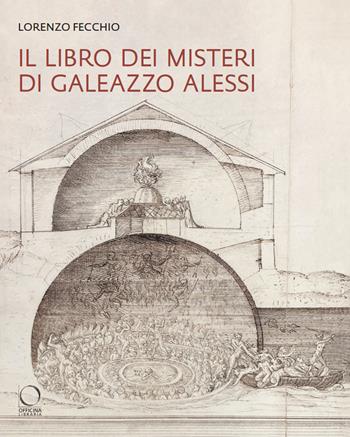 Il «Libro dei Misteri» di Galeazzo Alessi. La nuova Gerusalemme e il Sacro Monte di Varallo (1565-1572) - Lorenzo Fecchio - Libro Officina Libraria 2025, Arco | Libraccio.it
