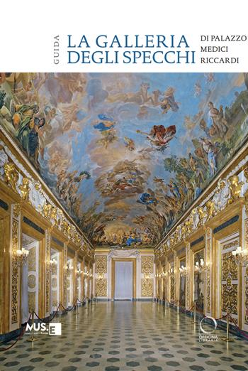 La galleria degli specchi di Palazzo Medici Riccardi. Guida - Giuseppe Scavizzi, Valentina Zucchi - Libro Officina Libraria 2026, I Lemuri | Libraccio.it
