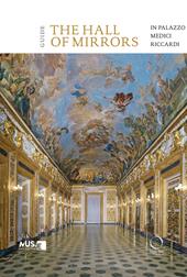 The hall of mirrors in Palazzo Medici Riccardi. Guide