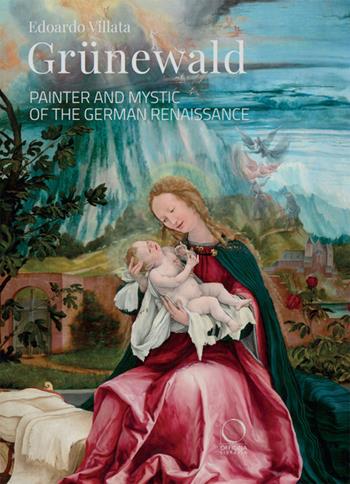 Grünewald. Painter and mystic of the German Renaissance - Edoardo Villata - Libro Officina Libraria 2025, La grande officina | Libraccio.it