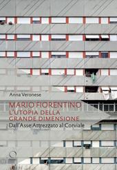 Mario Fiorentino. L’utopia della grande dimensione Dall'Asse Attrezzato al Corviale