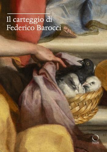 Il carteggio di Federico Barocci - Barbara Agosti, Anna Maria Ambrosini Massari - Libro Officina Libraria 2025, Saggi in officina | Libraccio.it