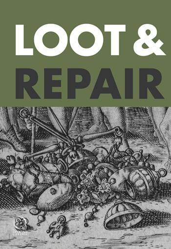 Loot & repair. Repain plunder and restitution between the early modern battlefield and the modern-day - Francesca Borgo, Julia Vásquez - Libro Officina Libraria 2025, Dis/appearance | Libraccio.it
