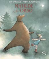 Matilde e Orso. Un amore a prova di tutto. Ediz. a colori