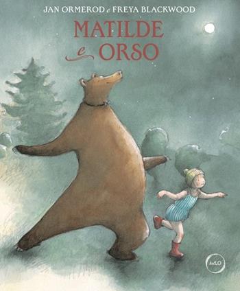 Matilde e Orso. Un amore a prova di tutto. Ediz. a colori - Jan Ormerod, Freya Blackwood - Libro LO editions 2026, helLO | Libraccio.it