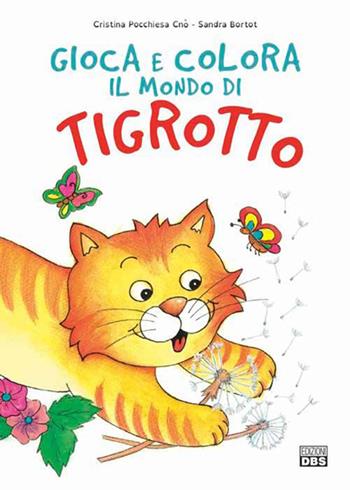Primavera. Gioca e colora il mondo di Tigrotto. Ediz. illustrata - Sandra Bortot - Libro DBS 2018 | Libraccio.it