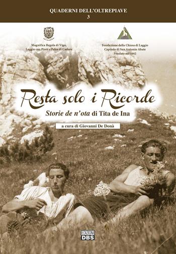 Resta solo i ricorde. Storie de n'ota di Tita de Ina  - Libro DBS 2018, Quaderni dell'Oltrepiave | Libraccio.it