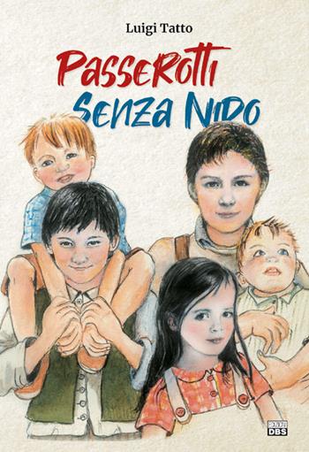 Passerotti senza nido - Luigi Tatto - Libro DBS 2019 | Libraccio.it