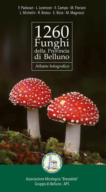 1260 funghi della provincia di Belluno. Atlante fotografico  - Libro DBS 2020 | Libraccio.it