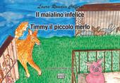 Il maialino infelice. Timmy il piccolo merlo. Le fiabe di nonna Laura