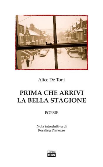 Prima che arrivi la bella stagione - Alice De Toni - Libro DBS 2020 | Libraccio.it