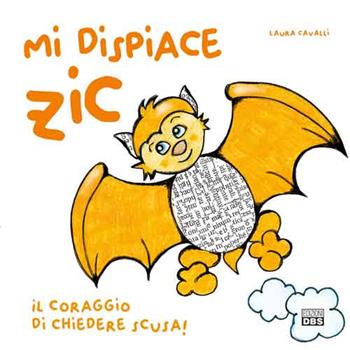 Mi dispiace Zic. Il coraggio di chiedere scusa! Ediz. a colori - Laura Cavalli - Libro DBS 2021 | Libraccio.it