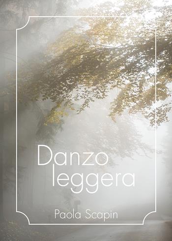 Danzo leggera - Paola Scapin - Libro DBS 2022 | Libraccio.it