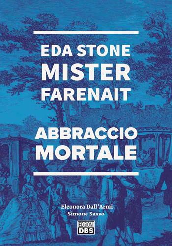 Eda Stone. Mister Farenait. Abbraccio mortale - Eleonora Dall'Armi, Simone Sasso - Libro DBS 2022 | Libraccio.it