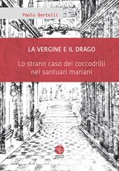 La Vergine e il drago. Lo strano caso dei coccodrilli nei santuari mariani