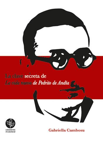 La clave secreta de La vida nueva de Pedrito de Andía - Gabriella Cambosu - Libro Universitas Studiorum 2018, Strumenti | Libraccio.it