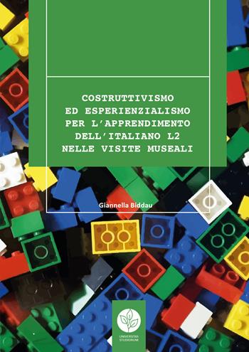 Costruttivismo ed esperienzialismo per l'apprendimento dell'italiano L2 nelle visite museali - Giannella Biddau - Libro Universitas Studiorum 2018 | Libraccio.it