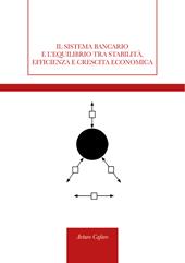 Il sistema bancario e l'equilibrio tra stabilità, efficienza e crescita economica