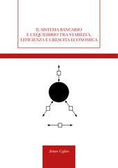 Il sistema bancario e l'equilibrio tra stabilità, efficienza e crescita economica