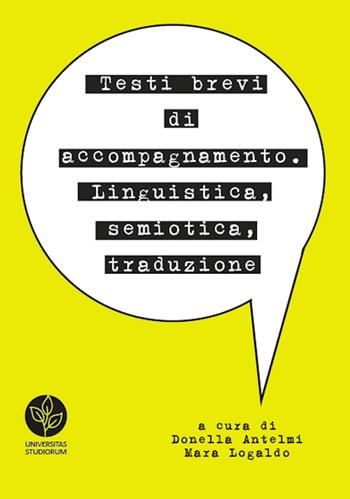 Testi brevi di accompagnamento. Linguistica, semiotica, traduzione  - Libro Universitas Studiorum 2019 | Libraccio.it