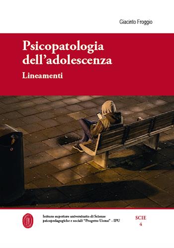 Psicopatologia dell'adolescenza. Lineamenti - Giacinto Froggio - Libro Universitas Studiorum 2019, Scie | Libraccio.it