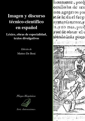 Imagen y discurso técnico-científico en español. Léxico, obras de especialidad, textos divulgativos  - Libro Universitas Studiorum 2019, Pliegos hispánicos | Libraccio.it