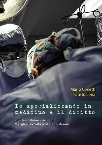 Lo specializzando in medicina e il diritto - Mario Conetti, Fausto Loria - Libro Universitas Studiorum 2020 | Libraccio.it