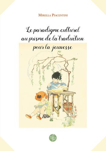 Le paradigme culturel au prisme de la traduction pour la jeunesse - Mirella Piacentini - Libro Universitas Studiorum 2020, Strumenti | Libraccio.it