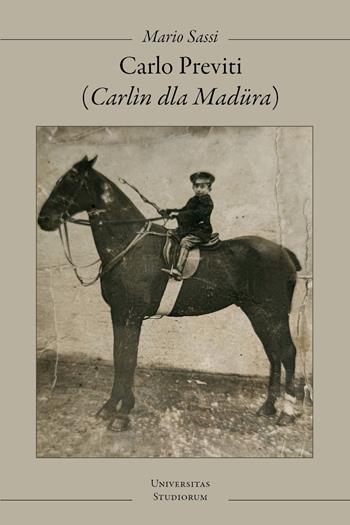 Carlo Previti (Carlìn dla Madüra) - Mario Sassi - Libro Universitas Studiorum 2021 | Libraccio.it