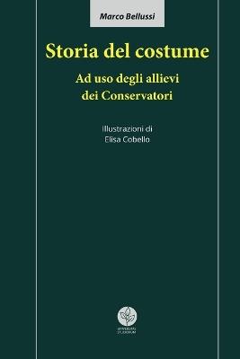 Storia del costume. Ad uso degli allievi dei Conservatori - Marco Bellussi - Libro Universitas Studiorum 2024 | Libraccio.it