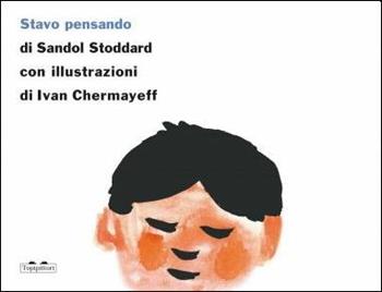 Stavo pensando. Ediz. a colori - Sandol Stoddard - Libro TopiPittori 2018, Parola magica | Libraccio.it