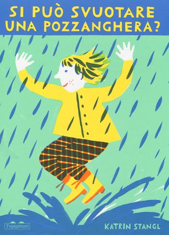 Si può svuotare una pozzanghera? Ediz. a colori - Katrin Stangl - Libro TopiPittori 2018 | Libraccio.it