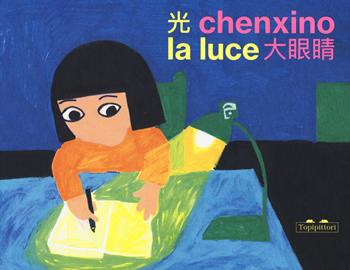 La luce. Ediz. cinese e italiana - Chenxino - Libro TopiPittori 2019, Albi | Libraccio.it