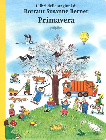 Primavera. I libri delle stagioni. Ediz. a colori - Rotraut Susanne Berner - Libro TopiPittori 2019, Albi | Libraccio.it