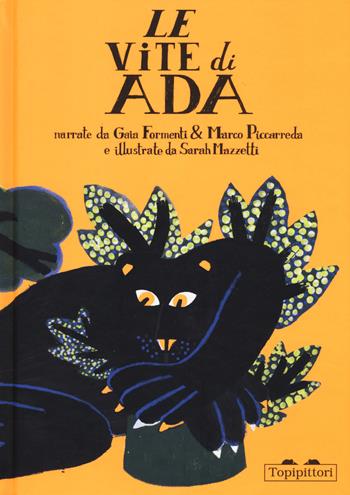 Le vite di Ada - Gaia Formenti, Marco Piccarreda - Libro TopiPittori 2019, Albi | Libraccio.it