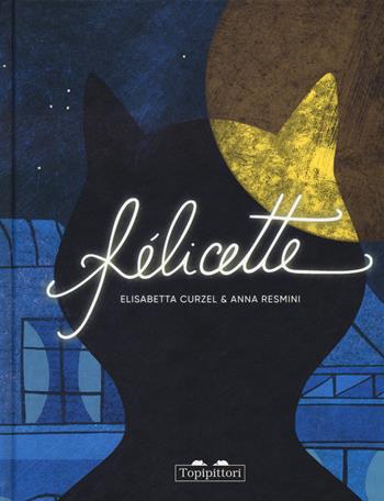 Félicette. Ediz. a colori - Elisabetta Curzel - Libro TopiPittori 2020, Albi | Libraccio.it