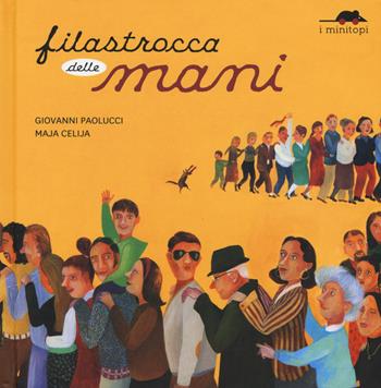 Filastrocca delle mani. Ediz. a colori - Giovanni Paolucci, Maja Celija - Libro TopiPittori 2020, I minitopi | Libraccio.it