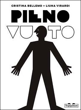 Pieno/vuoto. Ediz. illustrata - Cristina Bellemo, Liuna Virardi - Libro TopiPittori 2020, Albi | Libraccio.it
