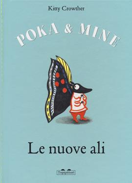 Le nuove ali. Poka & Mine. Ediz. a colori - Kitty Crowther - Libro TopiPittori 2021, I grandi e i piccoli | Libraccio.it