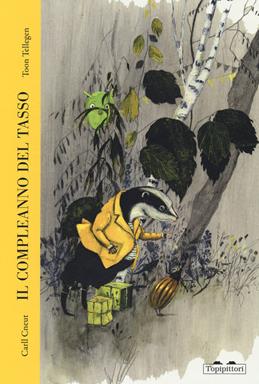 Il compleanno del tasso - Toon Tellegen, Carll Cneut - Libro TopiPittori 2021, Fiabe quasi classiche | Libraccio.it