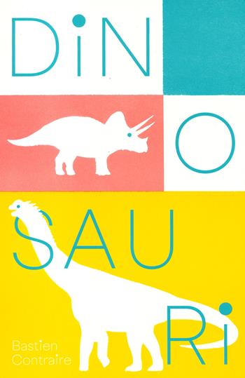 Dinosauri - Bastien Contraire - Libro TopiPittori 2022, PiNO. Piccoli naturalisti osservatori | Libraccio.it