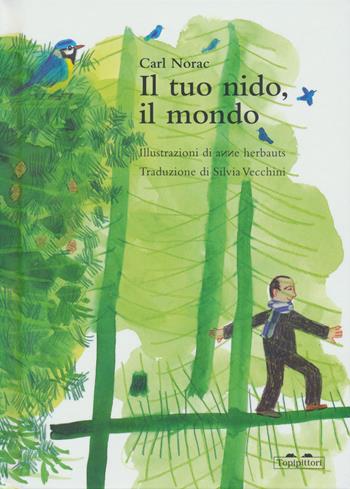 Il tuo nido, il mondo - Carl Norac, Anne Herbauts - Libro TopiPittori 2023, Parola magica | Libraccio.it