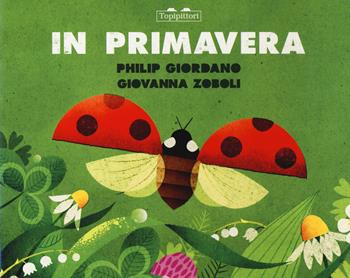 In primavera. In autunno. Ediz. a colori - Giovanna Zoboli, Philip Giordano - Libro TopiPittori 2023, I grandi e i piccoli | Libraccio.it