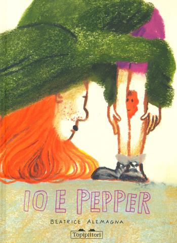 Io & Pepper. Ediz. a colori - Beatrice Alemagna - Libro TopiPittori 2023, Albi | Libraccio.it