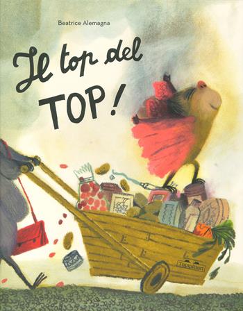Il top del top. Ediz. a colori - Beatrice Alemagna - Libro TopiPittori 2024, Albi | Libraccio.it