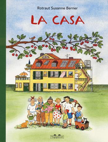 La casa. Ediz. a colori - Rotraut Susanne Berner - Libro TopiPittori 2024, I grandi e i piccoli | Libraccio.it