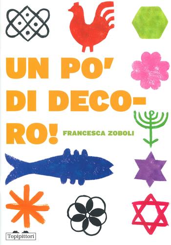 Un po' di decoro! Ediz. a colori - Francesca Zoboli - Libro TopiPittori 2024, 2.10 dueocchi.diecidita | Libraccio.it